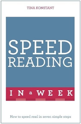 Speed Reading In A Week: How To Speed Read In Seven by Konstant, Tina 1473609348