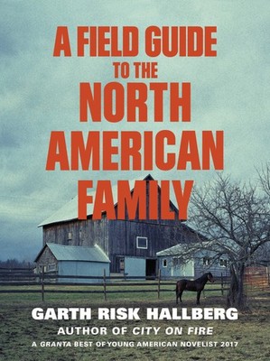 A Field Guide to the North American Family | Garth Risk Hallberg | englisch