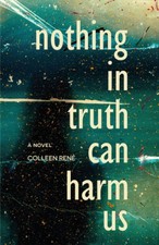 Nothing in Truth Can Harm Us by René, Colleen [Paperback]