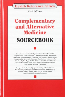 Complementary and Alternative Medicine Sourcebook (Health Reference)