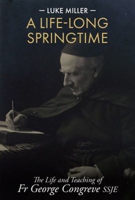 A Life-Long Springtime : The Life and Teaching of Fr George Congr
