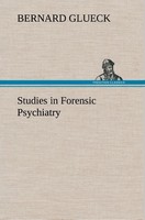 Studies In Forensic Psychiatry Bernard Glueck