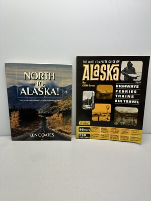 North to Alaska Coates, Kennet With Bonus Book Guide On Alaska Book Lot  EB7