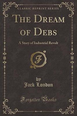 The Dream of Debs: A Story of Industrial Revolt (C