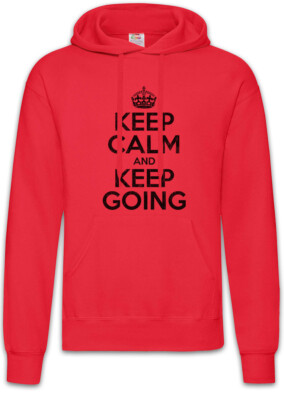Keep Calm And Keep Going Hoodie Sweatshirt Happy Fun Felicitous Lucky Blessed