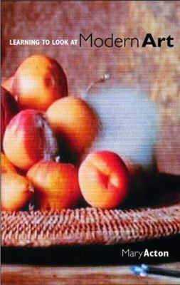 Learning to Look at Modern Art, Paperback by Acton, Mary, Brand New, Free shi...
