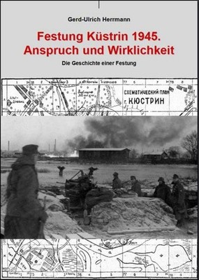 Festung Küstrin 1945 Gerd-Ulrich Herrmann