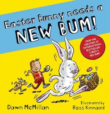Easter Bunny Needs a New Bum! Paperback Dawn McMillan