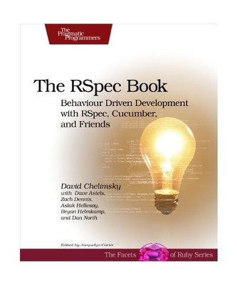 The Rspec Book: Behaviour Driven Development with Rspec, Cucumber, and Friends, 