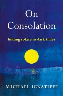 On Consolation: Finding Solace in Dark Times - Hardcover - VERY GOOD