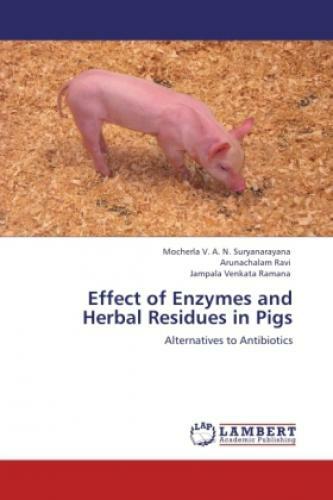 Effect Of Enzymes And Herbal Residues In Pigs Alternatives To
