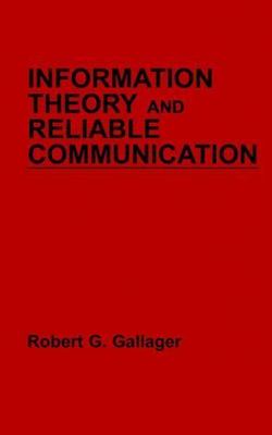 Information Theory and Reliable Communication by Gallager, Robert G.