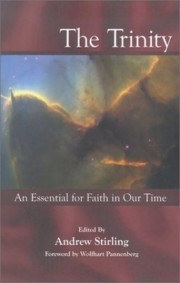 THE TRINITY: AN ESSENTIAL FOR FAITH IN OUR TIME By Andrew Stirling **Excellent**