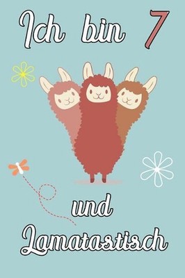 Ich bin 7 und Lamatastisch: 3fach Lama Schreibheft mit 120 linierten Seiten, Not
