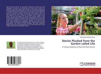 Stories Plucked from the Garden called Life Rabindranath Bhattacharya
