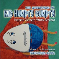 The Adventures Of Kid Humpty Dumpty Humpty Dumpty Meets Shellga Benjamin Boyd