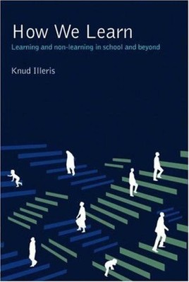 How We Learn : Learning and Non-Learning in School and Beyond Knu