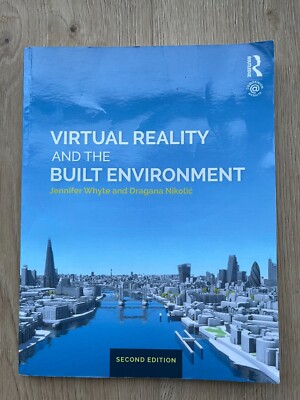 Virtual Reality and the Built Environment by agana Nikolic, Jennifer Whyte 2018