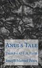 Anui's Tale: Tombs of Attom by Joseph Manuel Perez (Paperback / softback, 2011)