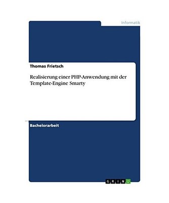 Realisierung einer PHP-Anwendung mit der Template-Engine Smarty, Frietsch, Thoma
