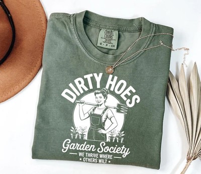Dirty Hoes Garden Society Funny Gardening Comfort Tee