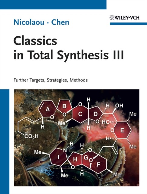 Classics in Total Synthesis III – Further Targets,  Strategies, Methods