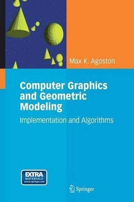 Computer Graphics and Geometric Modelling: Implementation & Algorithms by Max K.