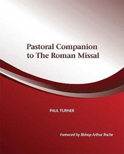 Pastoral Companion to the Roman Missal Paul Turner