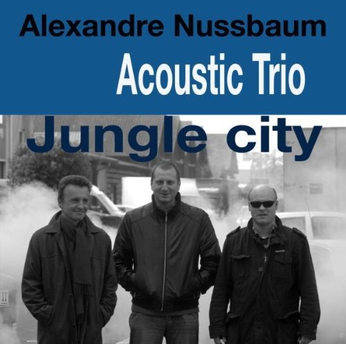 Alexandre Acoustic Trio Nussbaum Jungle City (CD)