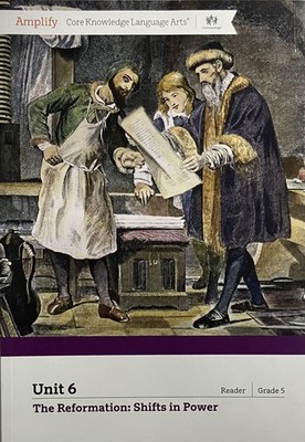 Amplify Core Knowledge Language Arts Unit 6 The Reformation: Shifts in Power...