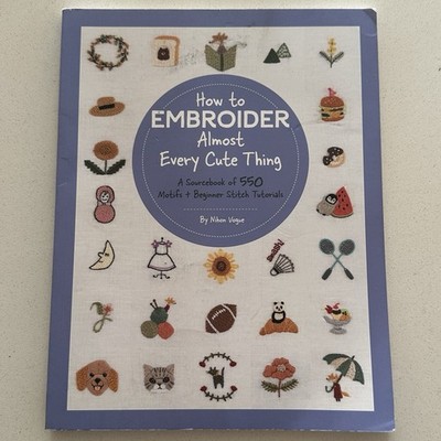 How to Embroider Almost Every Cute Thing Format: Paperback Book
