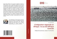 L'intéGration RéGionale En Afrique : Le Cas De L'afrique Centrale Yanic Kenhoung