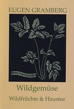 Wildgem&uuml;se Wildfr&uuml;chte & Haustee Wildkr&auml;uter essbare Eugen Gramberg 1946 Reprint