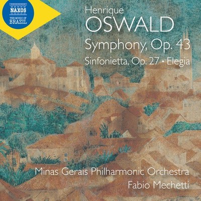 Minas Gerais Philhar - Oswald: Symphony, Op. 43; Sinfonietta, Op. 27; Elegia [Ne