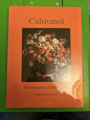 Cultivated: The Elements of Floral Style by Christin Geall: New/Unopened 