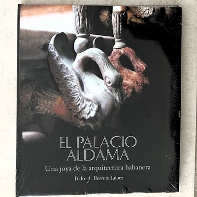 EL PALACIO DE ALDAMA UNA JOYA DE LA ARQUITECTURA HABANERA BY PEDRO A. HERRERA