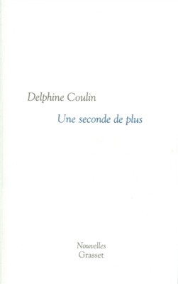 Eine Sekunde mehr von Delphine Coulin