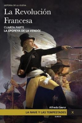 La Nave y las tempestades. T. 10: La Revolucion Francesa. La epopeya de la