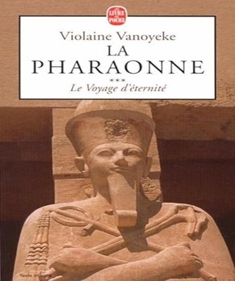 La pharaonne, numéro 3 : Le voyage d'éternité - Vanoyeke, Violaine
