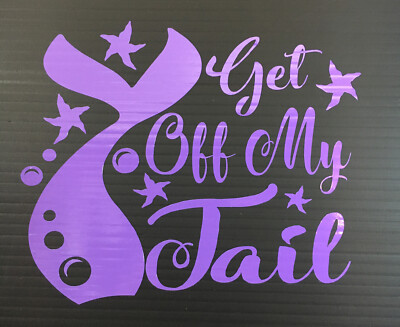 Get Off My Tail Vinyl Car Decal 5.5 x 5  Lavender Window Mermaid Cute