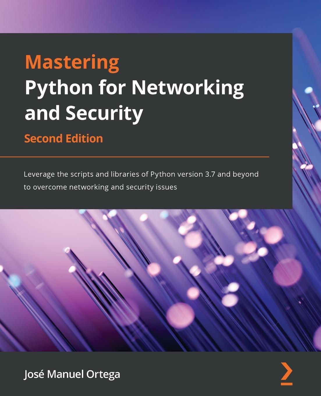 Thumbnail - Mastering Python For Networking And Security - Second Edition | Ortega