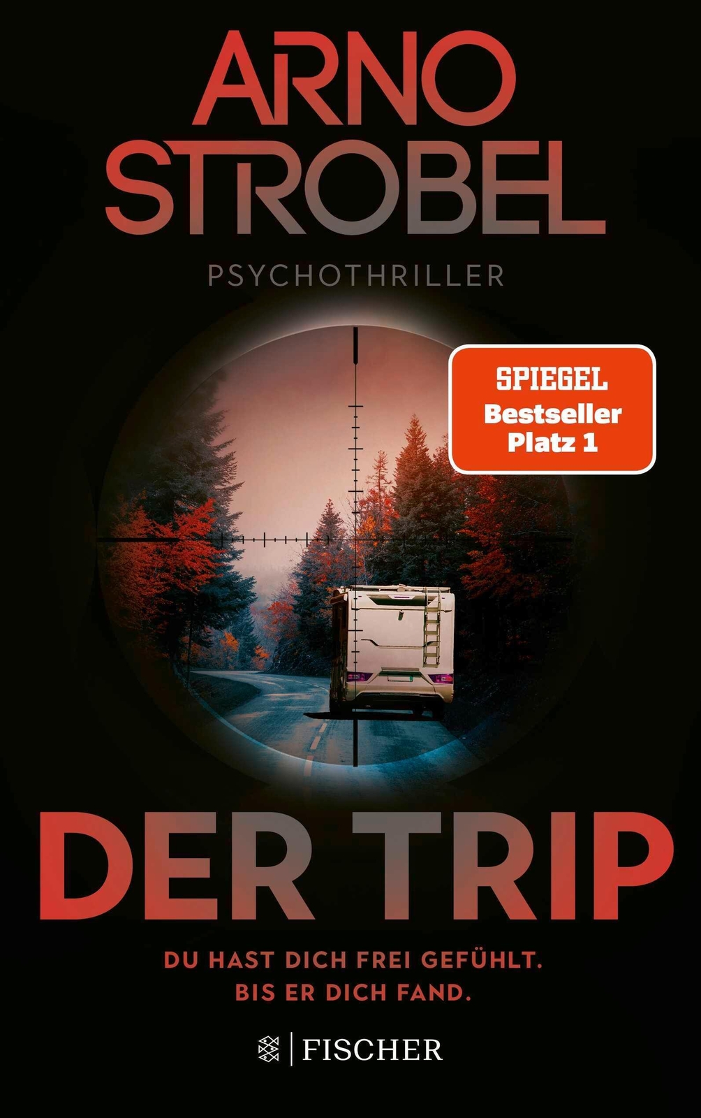 Arno Strobel Der Trip - Du Hast Dich Frei Gefühlt. Bis Er Dich Fand.