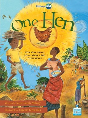 One Hen: How One Small Loan Made a Big Differenc by Katie Smith Milway PAPERBACK