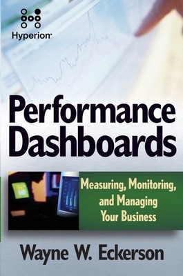 PERFORMANCE DASHBOARDS: MEASURING, MONITORING, AND By Wayne W. Eckerson **NEW**