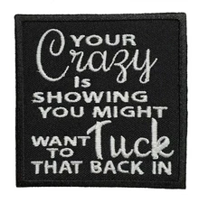 Your Crazy is Showing Funny Grunge Embroidered Sew/Iron-On Patch Hook & Loop