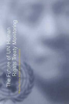 The Future of UN Human Rights Treaty Monitoring Alston Crawford Paperback