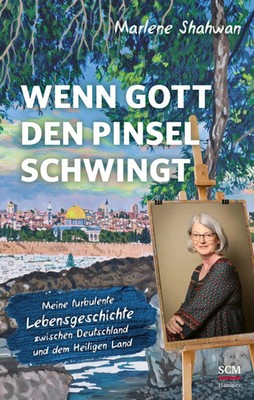 Wenn Gott den Pinsel schwingt | Marlene Shahwan | Buch | 256 S. | Deutsch | 2023