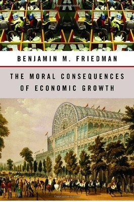 The Moral Consequences of Economic Growth by Friedman, Benjamin M.