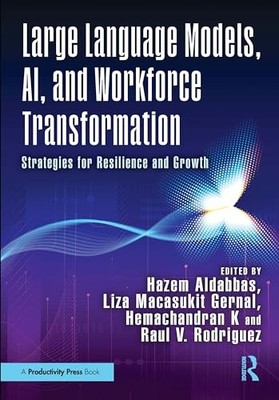 Large Language Models, AI, and Workforce Transformation: Strategies for Resilie