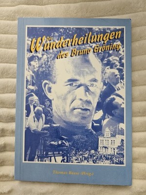 Die Wunderheilung des Bruno Gröning : Buch Thomas Busse